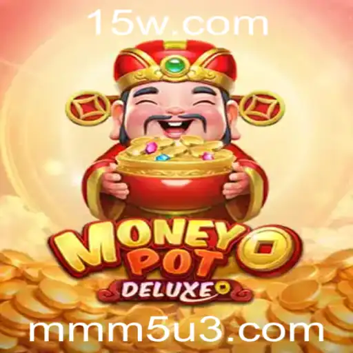 Explorando o Fascinante Universo de MoneyPotDELUXE e a Estratégia MMM5